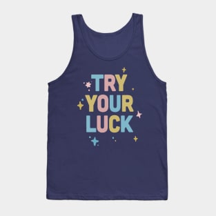 Try Your Luck / Cute Typography Design Tank Top